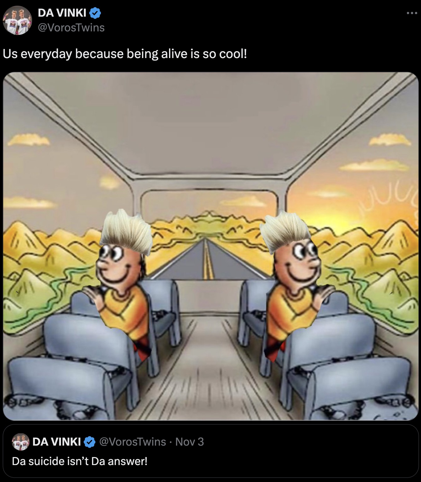 two guys on a bus meme both happy - Da Vinki Us everyday because being alive is so cool! Da Vinki Nov 3 Da suicide isn't Da answer!